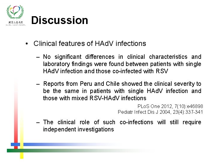 Discussion • Clinical features of HAd. V infections – No significant differences in clinical