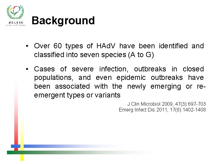 Background • Over 60 types of HAd. V have been identified and classified into