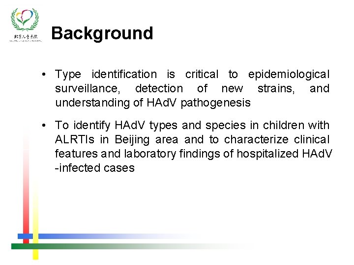 Background • Type identification is critical to epidemiological surveillance, detection of new strains, and