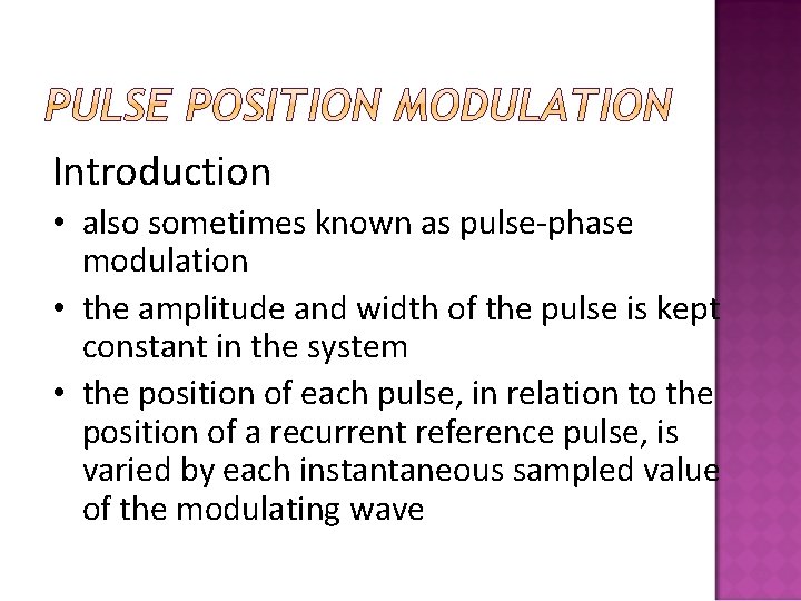 Introduction • also sometimes known as pulse-phase modulation • the amplitude and width of