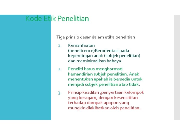 Kode Etik Penelitian Tiga prinsip dasar dalam etika penelitian 1. Kemanfaatan (beneficence)Berorientasi pada kepentingan