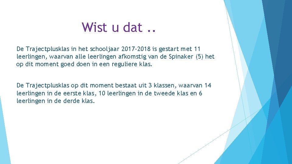 Wist u dat. . De Trajectplusklas in het schooljaar 2017 -2018 is gestart met