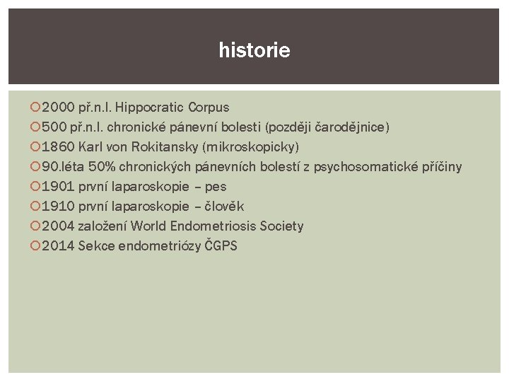 historie 2000 př. n. l. Hippocratic Corpus 500 př. n. l. chronické pánevní bolesti