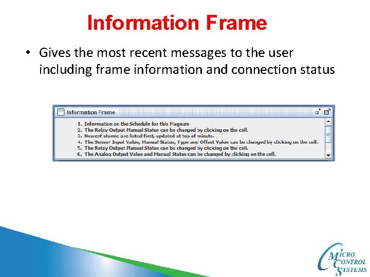 Information Frame • Gives the most recent messages to the user including frame information