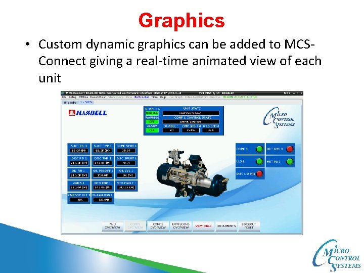 Graphics • Custom dynamic graphics can be added to MCSConnect giving a real-time animated