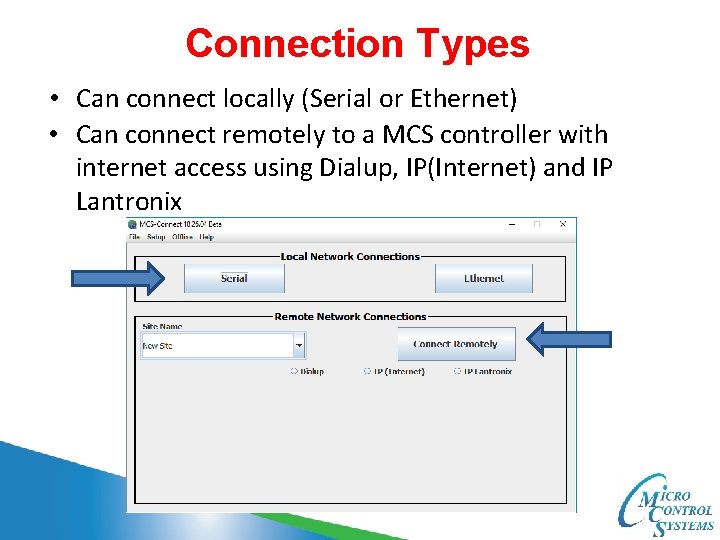 Connection Types • Can connect locally (Serial or Ethernet) • Can connect remotely to