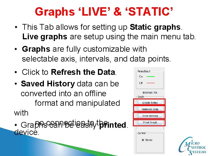 Graphs ‘LIVE’ & ‘STATIC’ • This Tab allows for setting up Static graphs. Live