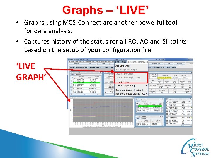 Graphs – ‘LIVE’ • Graphs using MCS-Connect are another powerful tool for data analysis.
