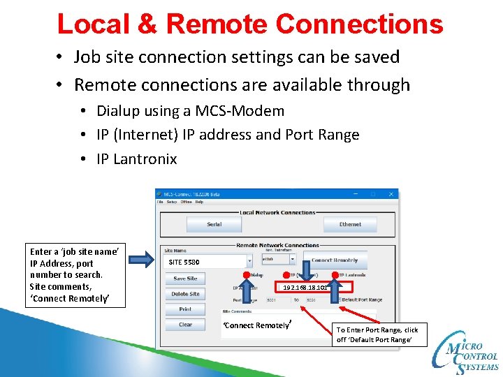 Local & Remote Connections • Job site connection settings can be saved • Remote