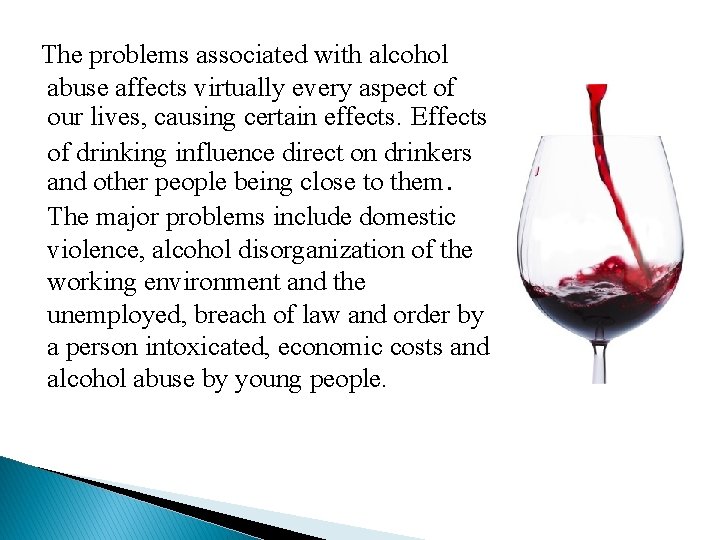 The problems associated with alcohol abuse affects virtually every aspect of our lives, causing