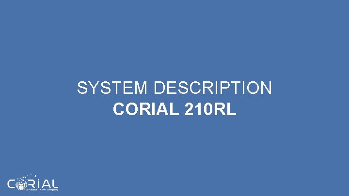 SYSTEM DESCRIPTION CORIAL 210 RL SYSTEM DESCRIPTION CORIAL 210 RL