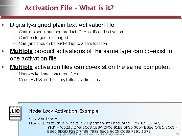 Activation File – What is it? • Digitally-signed plain text Activation file: – Contains