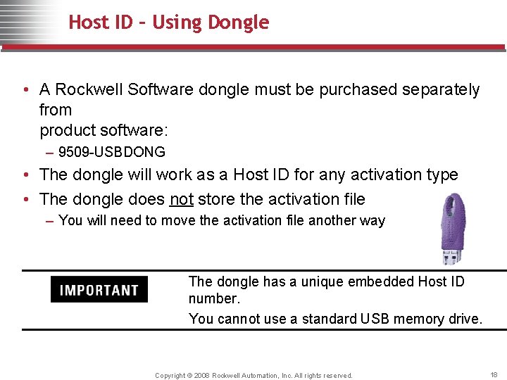 Host ID – Using Dongle • A Rockwell Software dongle must be purchased separately