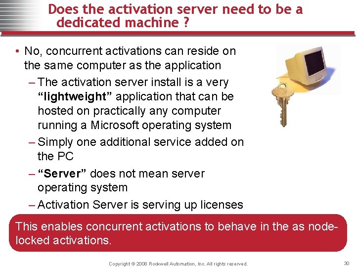 Does the activation server need to be a dedicated machine ? • No, concurrent
