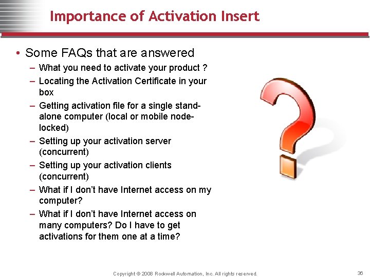 Importance of Activation Insert • Some FAQs that are answered – What you need