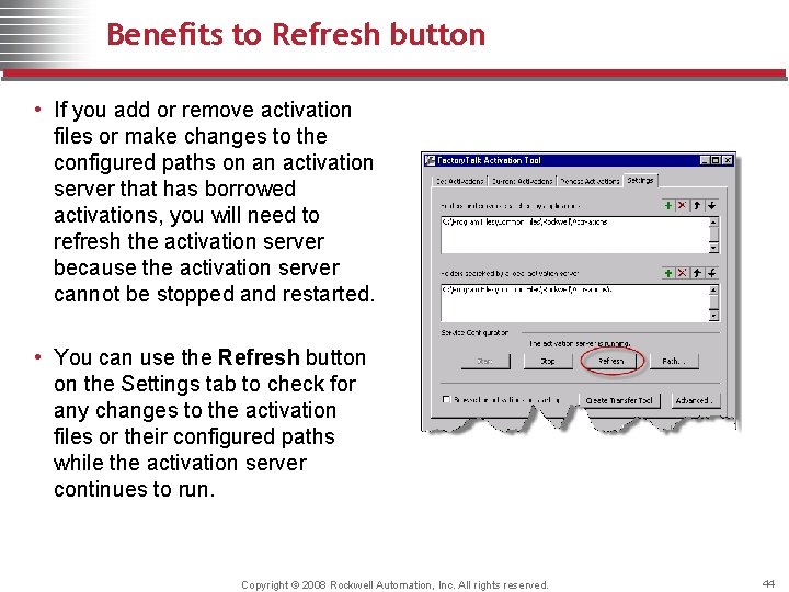 Benefits to Refresh button • If you add or remove activation files or make