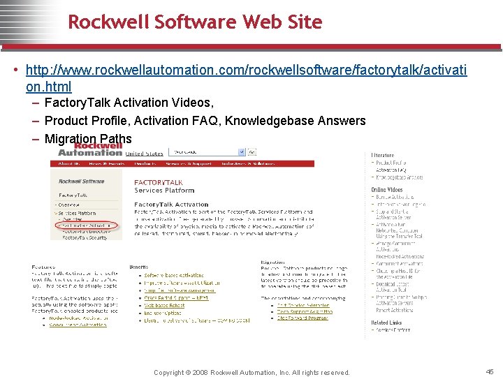 Rockwell Software Web Site • http: //www. rockwellautomation. com/rockwellsoftware/factorytalk/activati on. html – Factory. Talk