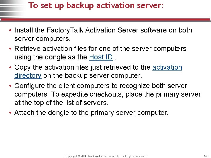 To set up backup activation server: • Install the Factory. Talk Activation Server software