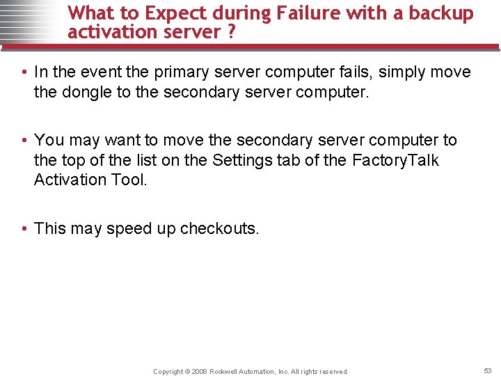 What to Expect during Failure with a backup activation server ? • In the