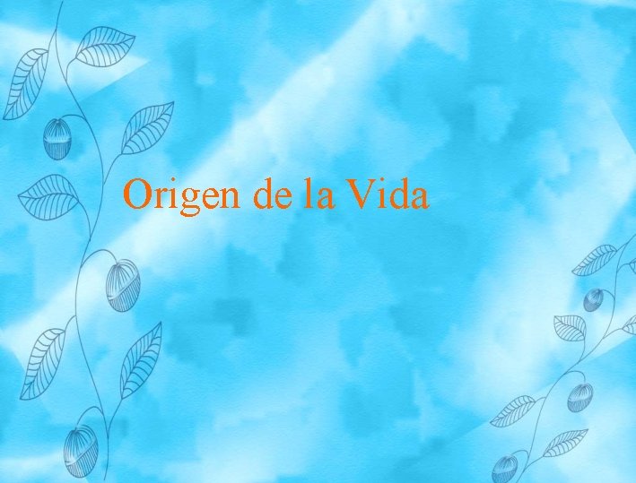 Origen de la Vida Origen de la Vida
