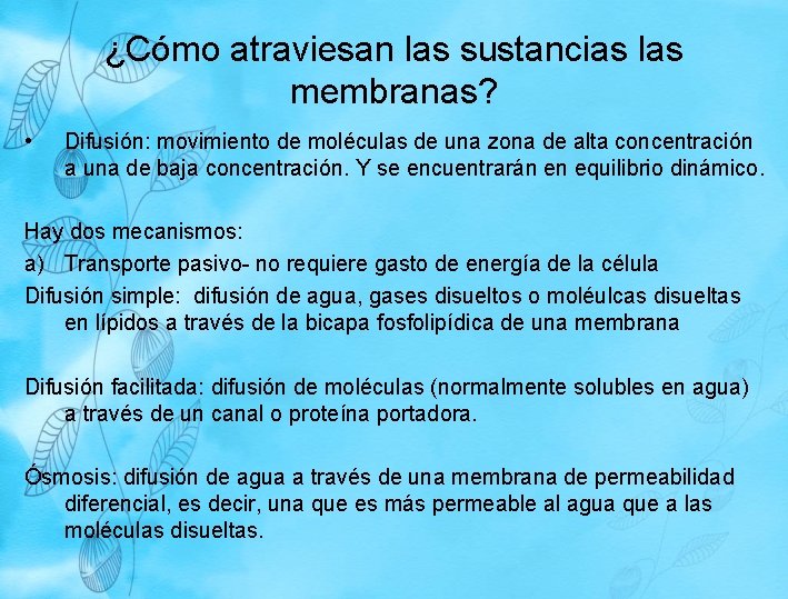 ¿Cómo atraviesan las sustancias las membranas? • Difusión: movimiento de moléculas de una zona ¿Cómo atraviesan las sustancias las membranas? • Difusión: movimiento de moléculas de una zona
