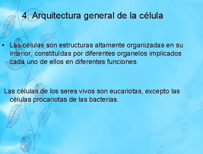 4. Arquitectura general de la célula • Las células son estructuras altamente organizadas en 4. Arquitectura general de la célula • Las células son estructuras altamente organizadas en