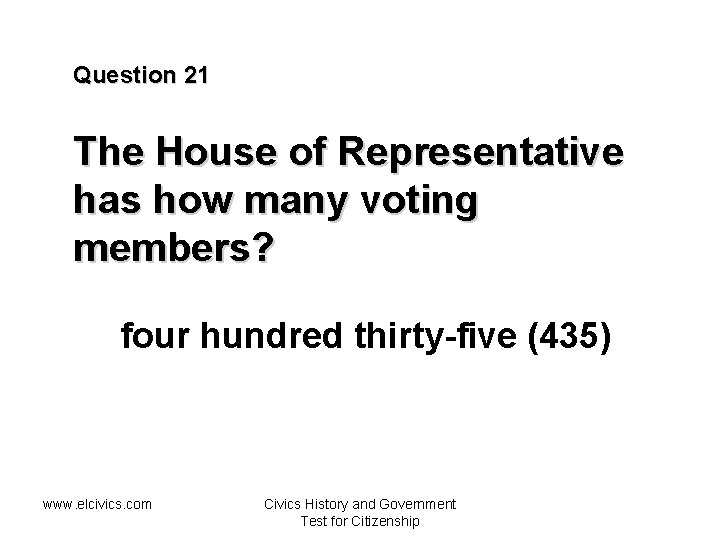 Question 21 The House of Representative has how many voting members? four hundred thirty-five