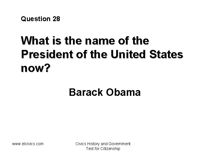 Question 28 What is the name of the President of the United States now?