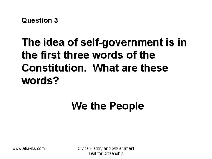 Question 3 The idea of self-government is in the first three words of the