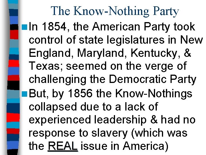 The Know-Nothing Party n In 1854, the American Party took control of state legislatures