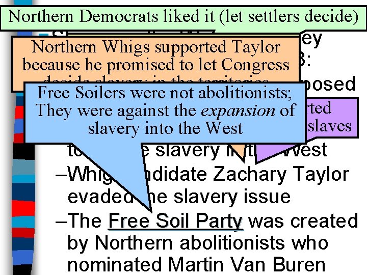 The Election of settlers 1848 decide) Northern Democrats liked it (let n Slavery in