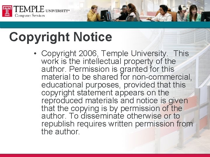 Copyright Notice • Copyright 2006, Temple University. This work is the intellectual property of Copyright Notice • Copyright 2006, Temple University. This work is the intellectual property of