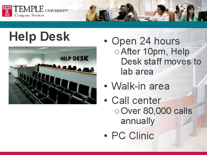 Help Desk • Open 24 hours ○ After 10 pm, Help Desk staff moves Help Desk • Open 24 hours ○ After 10 pm, Help Desk staff moves