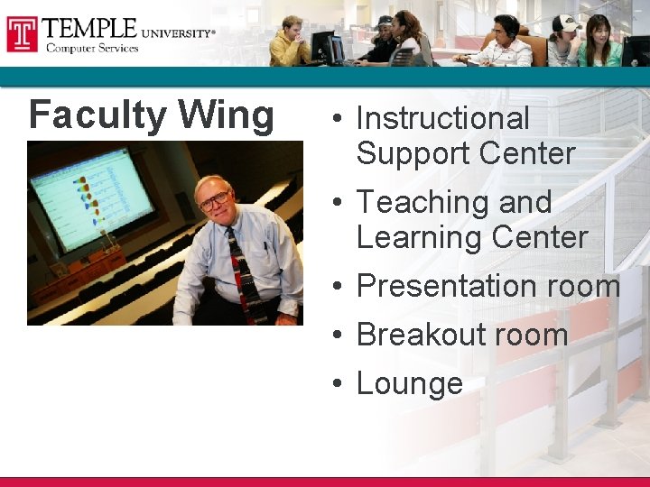 Faculty Wing • Instructional Support Center • Teaching and Learning Center • Presentation room Faculty Wing • Instructional Support Center • Teaching and Learning Center • Presentation room