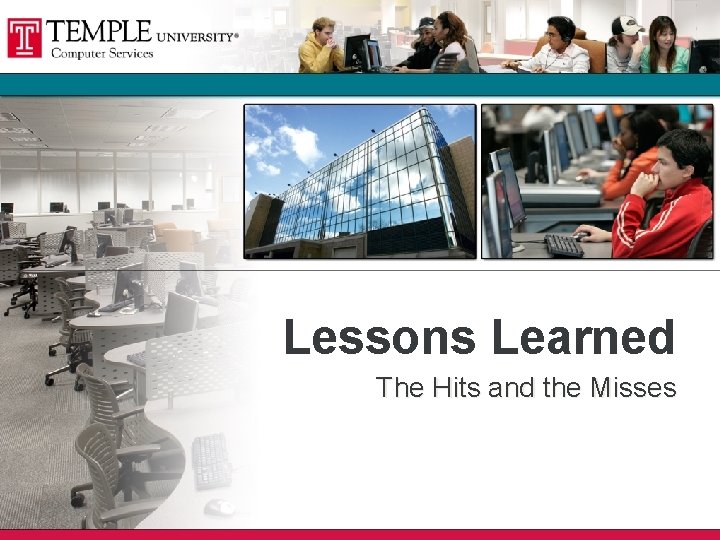Lessons Learned The Hits and the Misses Lessons Learned The Hits and the Misses