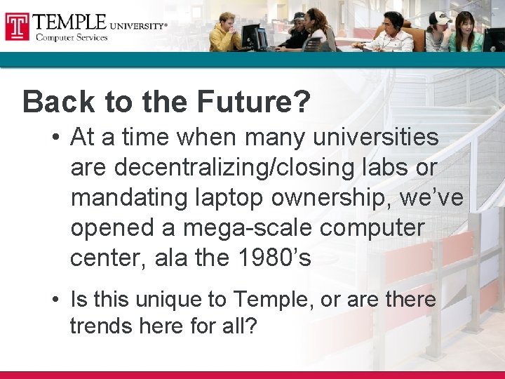 Back to the Future? • At a time when many universities are decentralizing/closing labs Back to the Future? • At a time when many universities are decentralizing/closing labs