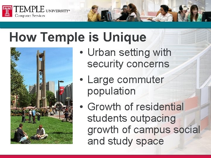 How Temple is Unique • Urban setting with security concerns • Large commuter population How Temple is Unique • Urban setting with security concerns • Large commuter population