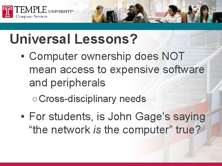 Universal Lessons? • Computer ownership does NOT mean access to expensive software and peripherals Universal Lessons? • Computer ownership does NOT mean access to expensive software and peripherals