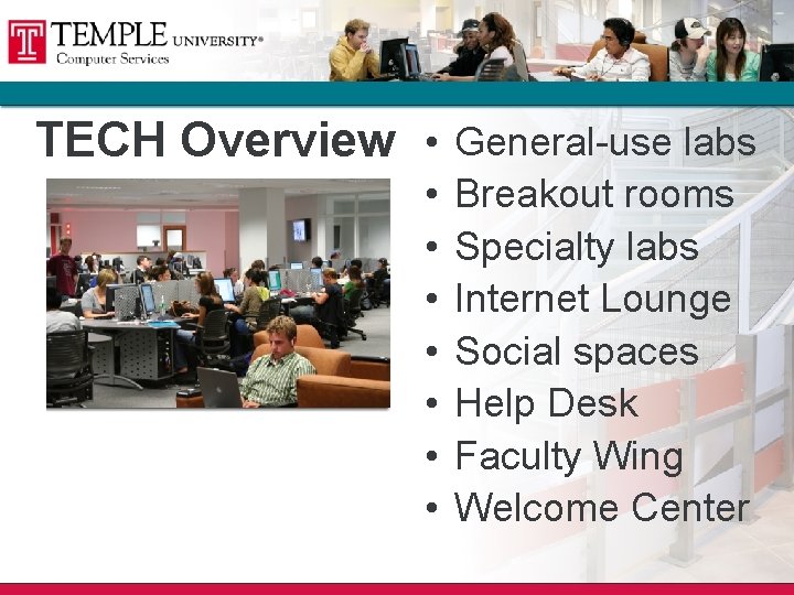 TECH Overview • General-use labs • • Breakout rooms Specialty labs Internet Lounge Social TECH Overview • General-use labs • • Breakout rooms Specialty labs Internet Lounge Social