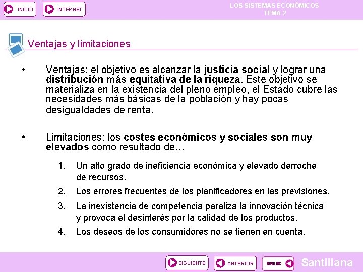 INICIO LOS SISTEMAS ECONÓMICOS TEMA 2 INTERNET Ventajas y limitaciones • Ventajas: el objetivo