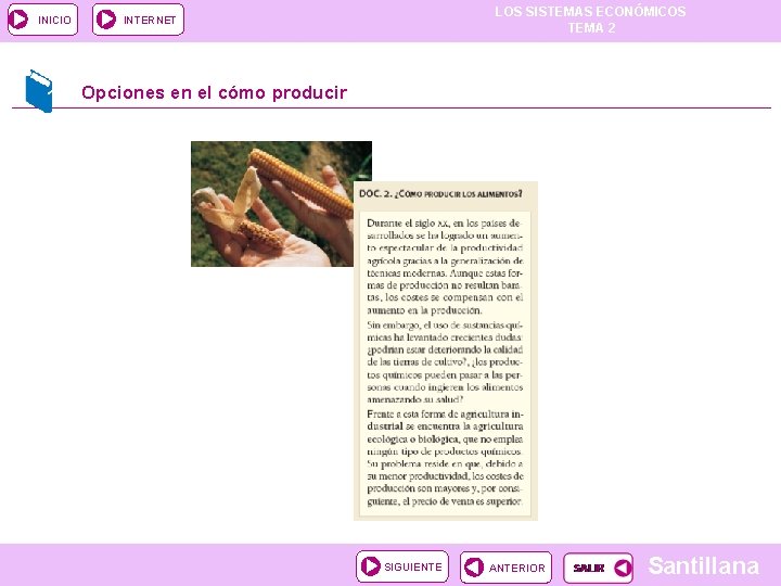 INICIO LOS SISTEMAS ECONÓMICOS TEMA 2 INTERNET Opciones en el cómo producir SIGUIENTE ANTERIOR