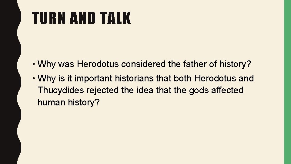 TURN AND TALK • Why was Herodotus considered the father of history? • Why