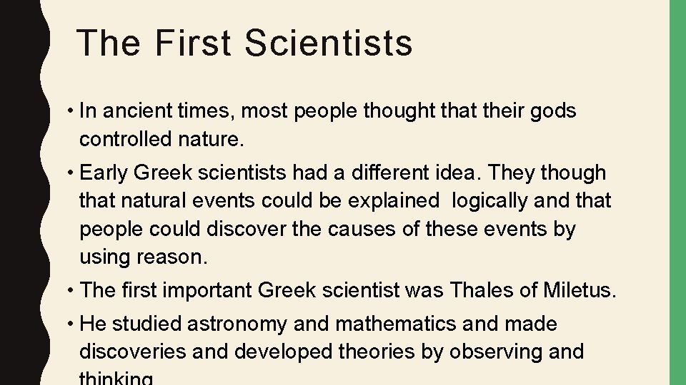 The First Scientists • In ancient times, most people thought that their gods controlled