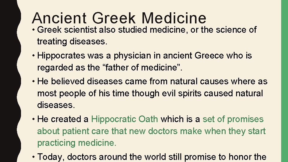 Ancient Greek Medicine • Greek scientist also studied medicine, or the science of treating
