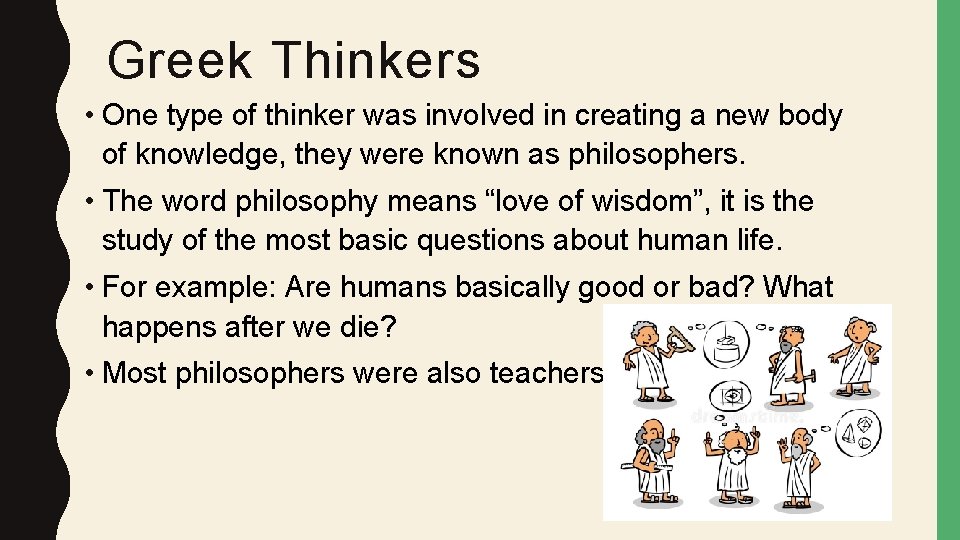 Greek Thinkers • One type of thinker was involved in creating a new body