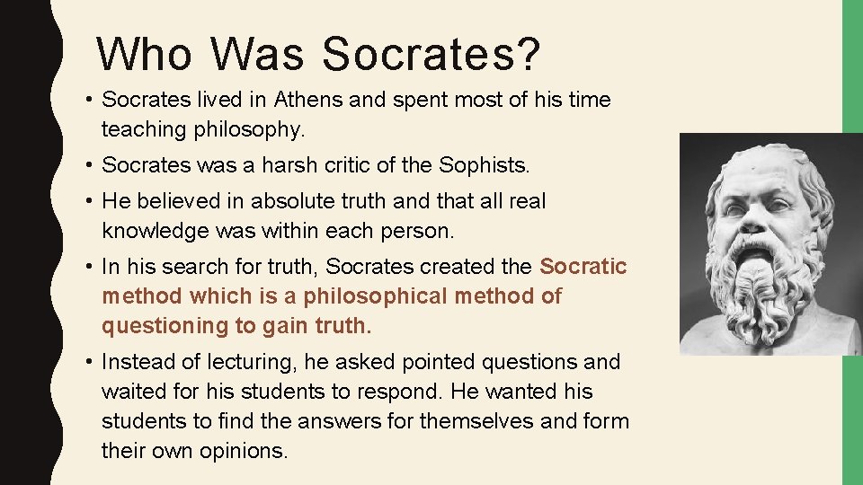 Who Was Socrates? • Socrates lived in Athens and spent most of his time