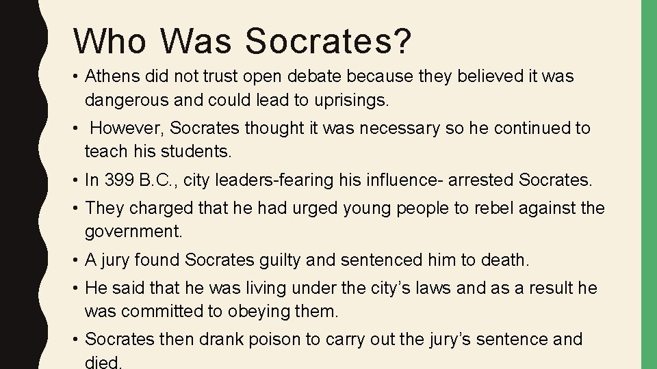 Who Was Socrates? • Athens did not trust open debate because they believed it