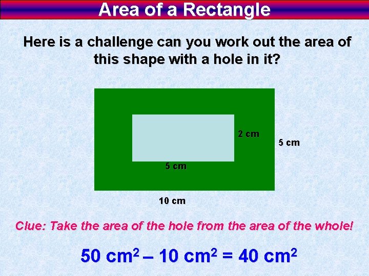 Area of a Rectangle Here is a challenge can you work out the area