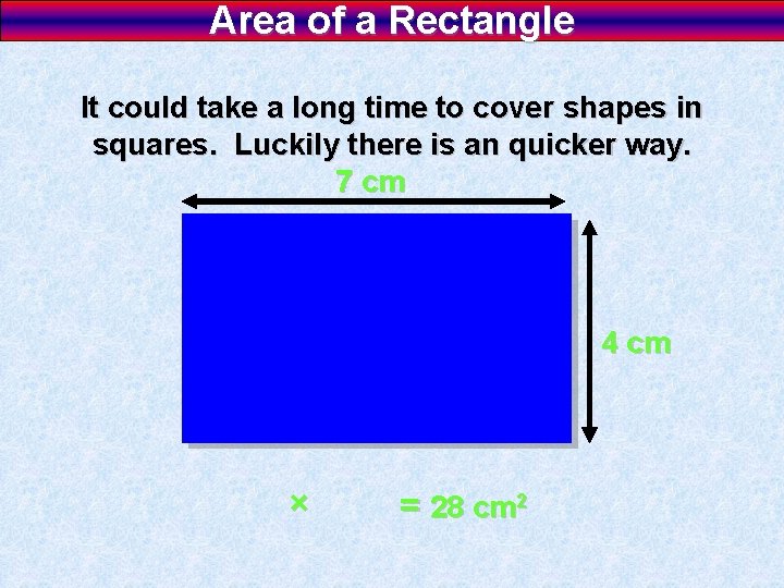 Area of a Rectangle It could take a long time to cover shapes in