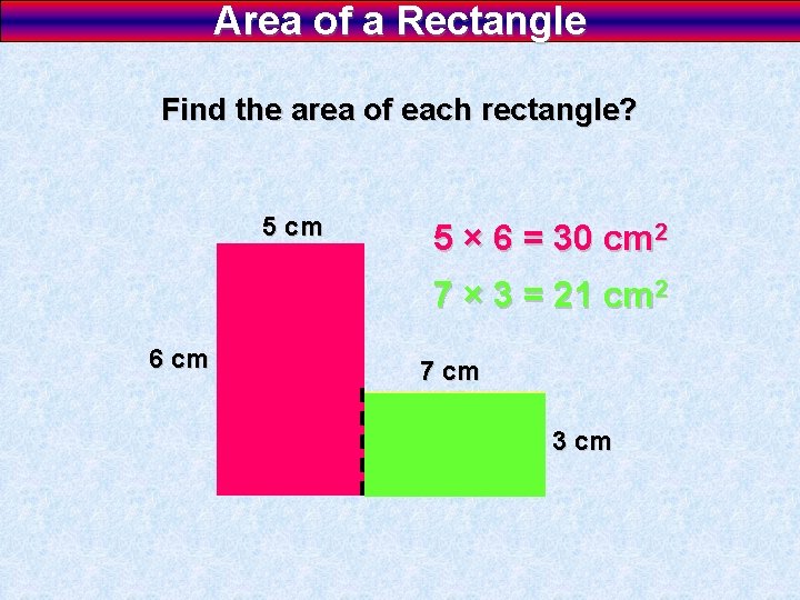 Area of a Rectangle Find the area of each rectangle? 5 cm 5 ×